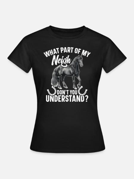 Welchen Teil Meines Nachbarn Verstehen Sie Nicht? - Frauen T-Shirt - Schwarz