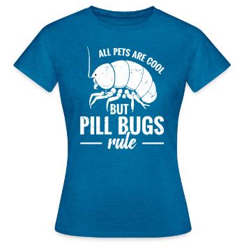 Alle Haustiere Sind Cool, Aber Pillenkäfer - Frauen T-Shirt - Antikblaues Saphir meliert - Vorne - AI Model Female 172 dark (172cm)