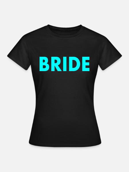 Bride - Frauen T-Shirt - Schwarz