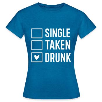 Single Taken Drunk - Frauen T-Shirt - Antikblaues Saphir meliert - Vorne - AI Model Female 172 dark (172cm)
