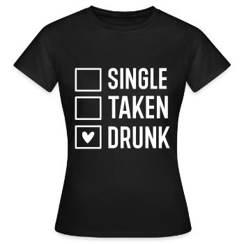 Single Taken Drunk - Women's T-Shirt - black - Front - AI Model Female 172 dark (172cm)