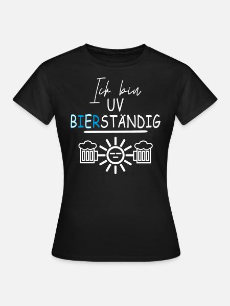 Ich bin UV Bierständig - Frauen T-Shirt - Schwarz