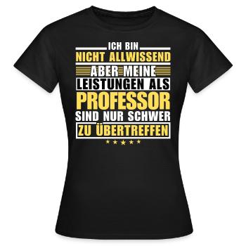 Unsurpassed performance as a professor - Women's T-Shirt - black - Front - AI Model Female 172 dark (172cm)