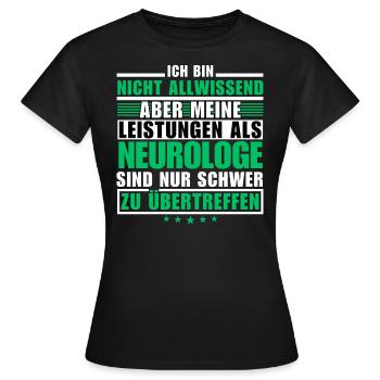 Unsurpassed performance as a neurologist - Women's T-Shirt - black - Front - AI Model Female 172 dark (172cm)