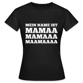 Mein Name ist Mama - Frauen T-Shirt - Schwarz - Vorne - AI Model Female 172 dark (172cm)