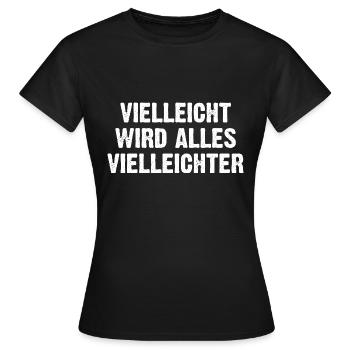Vielleicht Wird Alles Vielleichter - Frauen T-Shirt - Schwarz - Vorne - AI Model Female 172 dark (172cm)