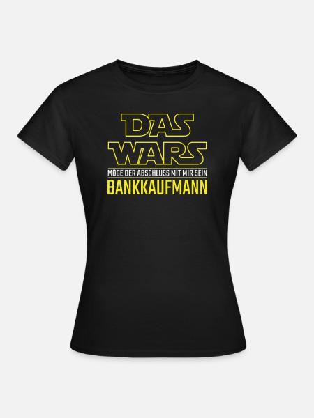 Bankkaufmann Das Wars Ausbildung Geschenk Spruch - Frauen T-Shirt - Schwarz