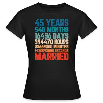 45 Jahre verheiratet Hochzeit Ehe Spruch Geschenk - Frauen T-Shirt - Schwarz - Vorne - AI Model Female 172 dark (172cm)