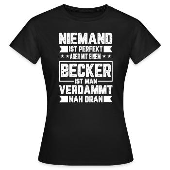 Becker Niemand ist Perfekt Geschenkidee - Frauen T-Shirt - Schwarz - Vorne - AI Model Female 172 dark (172cm)