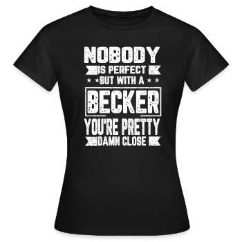 Becker Niemand ist Perfekt Geschenk - Frauen T-Shirt - Schwarz - Vorne - AI Model Female 172 dark (172cm)