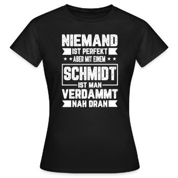 Schmidt Niemand ist Perfekt Geschenk - Frauen T-Shirt - Schwarz - Vorne - AI Model Female 172 dark (172cm)
