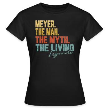 Meyer The Man The Myth Legend - Frauen T-Shirt - Schwarz - Vorne - AI Model Female 172 dark (172cm)