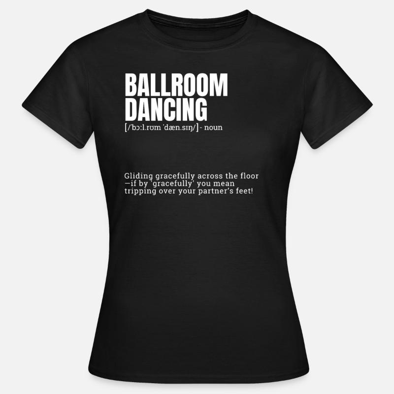 Amusing Ballroom Dancing Indoor Hobbies Definition - Women's T-Shirt - black