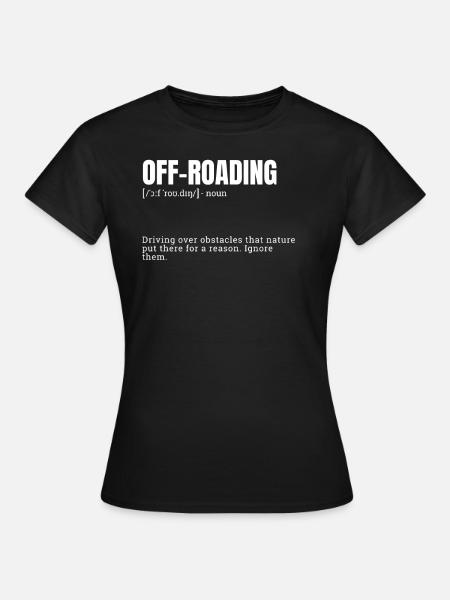 Funny Off-Roading Definition - Frauen T-Shirt - Schwarz