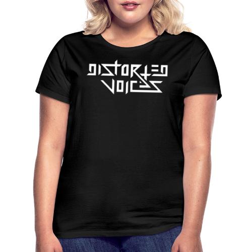 Distorted voices - Vrouwen T-shirt