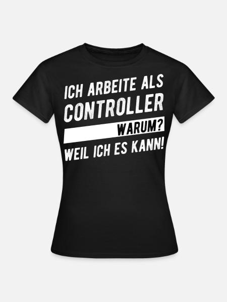 Controller Controlling Beruf Geschenkidee - Frauen T-Shirt - Schwarz