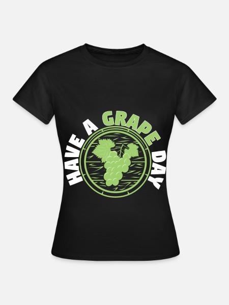 Have A Grape Day - Frauen T-Shirt - Schwarz