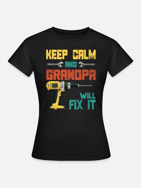 Keep Calm Grandpa wil het repareren - Vrouwen T-shirt - zwart