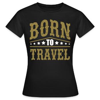 Born To Travel Travel Traveling Traveler Holiday Season - Women's T-Shirt - black - Front - AI Model Female 172 dark (172cm)