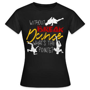 Breakdance Breakdancing Breakdancer BBoy - Women's T-Shirt - black - Front - AI Model Female 172 dark (172cm)