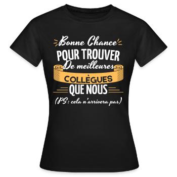 Bonne Chance pour trouver de meilleures collègues - T-shirt Femme - noir - Devant - AI Model Female 172 dark (172cm)