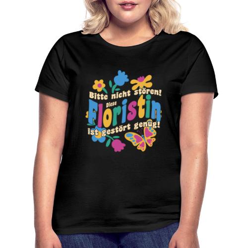 Floristin - Bitte nicht stören! Lustiger Spruch - Frauen T-Shirt