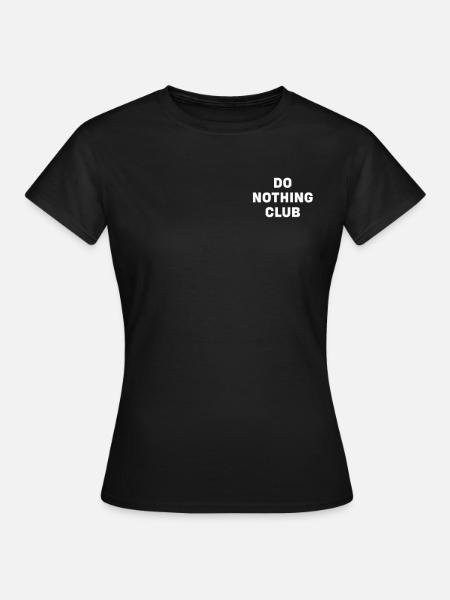 do nothing club - Frauen T-Shirt - Schwarz