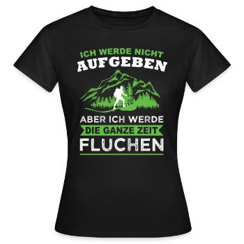 Wandern Aufgeben Fluchen Wander Spruch Alpen Berge - Frauen T-Shirt - Schwarz - Vorne - AI Model Female 172 dark (172cm)