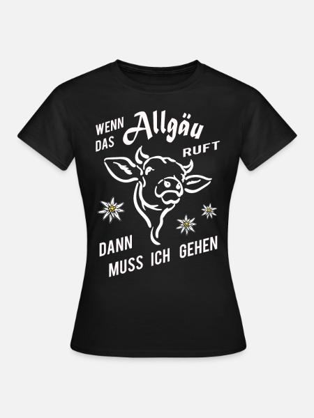 Wenn das Allgäu ruft lustiger Spruch - Frauen T-Shirt - Schwarz