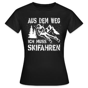 Aus dem Weg ich muss Skifahren Abfahrt - Frauen T-Shirt - Schwarz - Vorne - AI Model Female 172 dark (172cm)