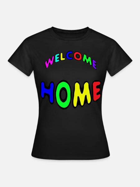 Welcome home - Women's T-Shirt - black