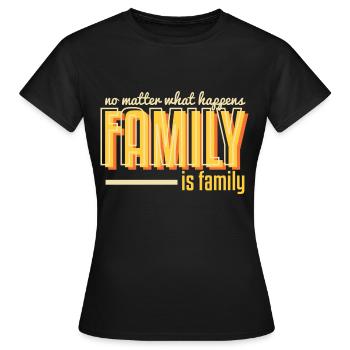 Family is family - Women's T-Shirt - black - Front - AI Model Female 172 dark (172cm)