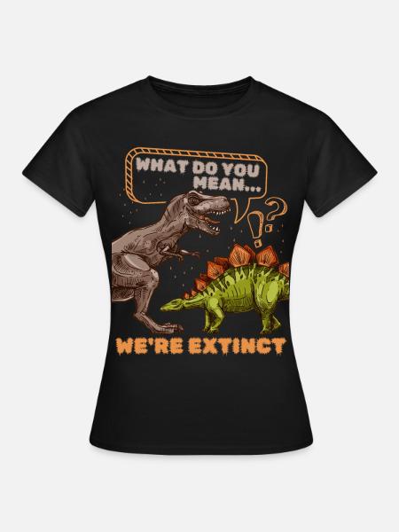 Dinosaurier Comic lustiger Spruch We're Extinct - Frauen T-Shirt - Schwarz