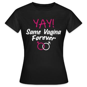 Die gleiche Vagina für immer Same Vagina for ever - Frauen T-Shirt - Schwarz - Vorne - AI Model Female 172 dark (172cm)
