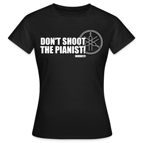 Don't Shoot The Pianist - Naisten t-paita