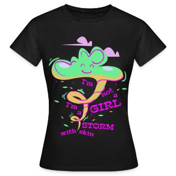 I´m not a Girl , I´m a Storm with skin - Frauen T-Shirt - Schwarz - Vorne - AI Model Female 172 dark (172cm)