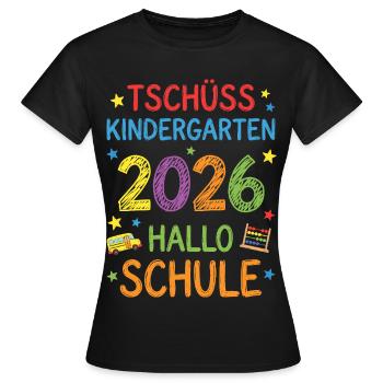 Einschulung 2026 Tschüss Kindergarten Hallo Schule - Frauen T-Shirt - Schwarz - Vorne - AI Model Female 172 dark (172cm)