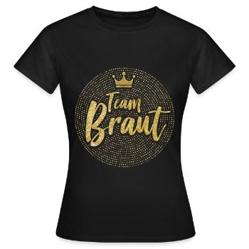 Junggesellenabschied Polterabend Team Braut Gold - Frauen T-Shirt - Schwarz - Vorne - AI Model Female 172 dark (172cm)