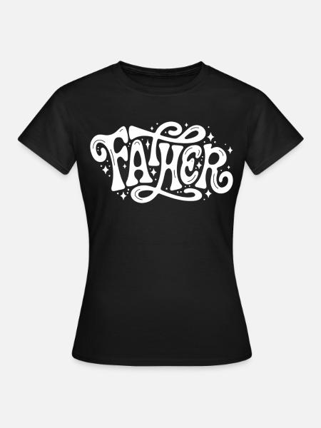 Father - Frauen T-Shirt - Schwarz