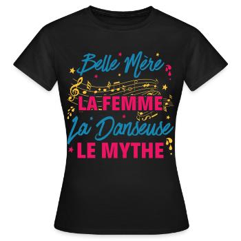 belle mère la femme danseuse le mythe la légende - T-shirt Femme - noir - Devant - AI Model Female 172 dark (172cm)