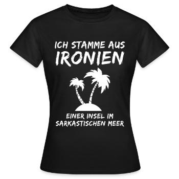 Ich stamme aus Ironien - Ironie Ironisch Sarkasmus - Frauen T-Shirt - Schwarz - Vorne - AI Model Female 172 dark (172cm)