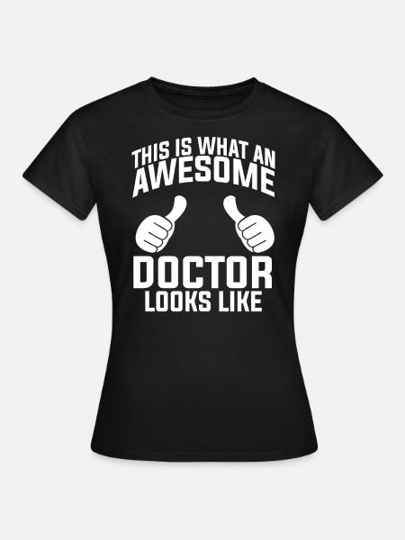 Arzt Doktor Mediziner Medizin Ärztin Doctor - Frauen T-Shirt - Schwarz