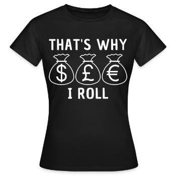 Geld, lustiger Geldwechsler Spruch, Dollarzeichen - Frauen T-Shirt - Schwarz - Vorne - AI Model Female 172 dark (172cm)