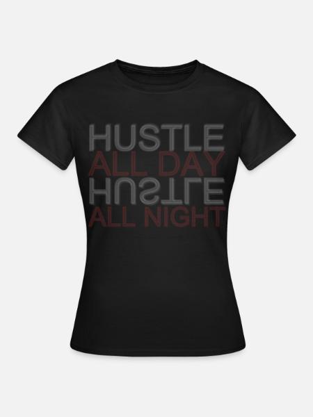Hustle Arbeit - Frauen T-Shirt - Schwarz