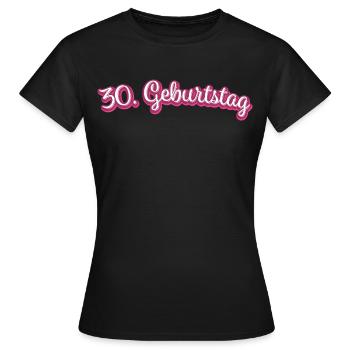 30. Geburtstag Gratulieren Glückwunsch - Frauen T-Shirt - Schwarz - Vorne - AI Model Female 172 dark (172cm)