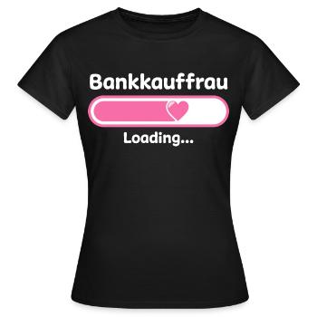 Bankkauffrau Loading Ladebalken - Frauen T-Shirt - Schwarz - Vorne - AI Model Female 172 dark (172cm)
