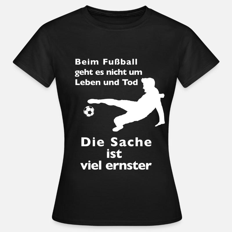 Fußball mehr als Leben oder Tod - Frauen T-Shirt - Schwarz