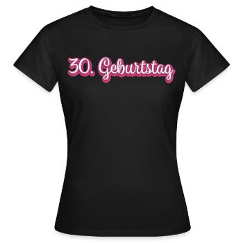 30. Geburtstag Gratulieren Glückwunsch - Frauen T-Shirt - Schwarz - Vorne - AI Model Female 172 dark (172cm)