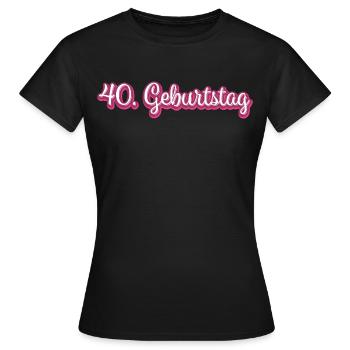 40. Geburtstag Gratulieren Glückwunsch - Frauen T-Shirt - Schwarz - Vorne - AI Model Female 172 dark (172cm)