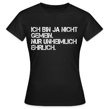 ich bin ja nicht gemein nur unheimlich ehrlich. - Frauen T-Shirt - Schwarz - Vorne - AI Model Female 172 dark (172cm)